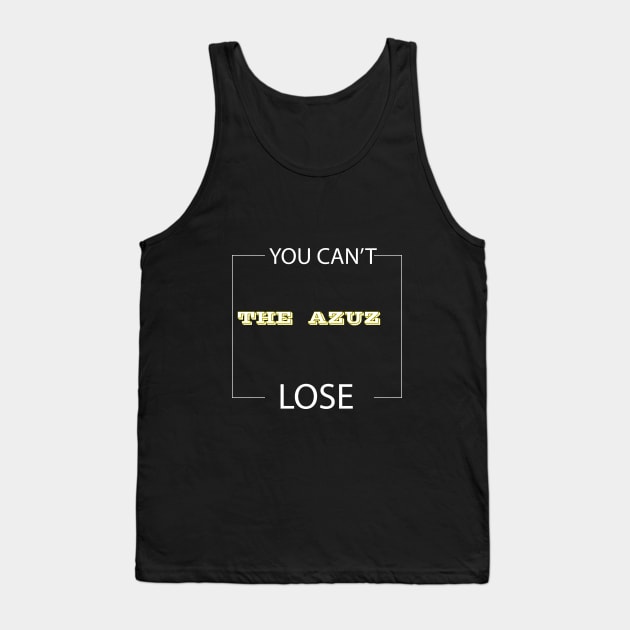 YOU CAN'T LOSE THE AZZUZ Tank Top by billionexciter